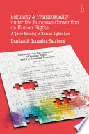 Sexuality and transsexuality under the European Convention on Human Rights : a queer reading of human rights law /