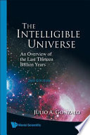 Intelligible universe : an overview of the last thirteen billion years /