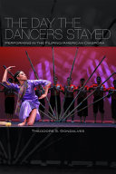 The day the dancers stayed : performing in the Filipino/American diaspora /