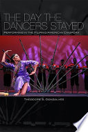 The day the dancers stayed : performing in the Filipino/American diaspora /