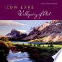 Bow Lake : wellspring of art /