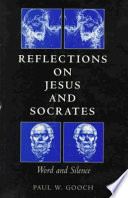 Reflections on Jesus and Socrates : word and silence /