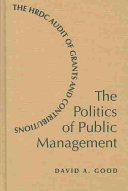 The politics of public management : the HRDC audit of grants and contributions /