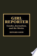 Girl reporter : gender, journalism, and the movies /