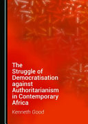 The struggle of democratisation against authoritarianism in contemporary Africa /