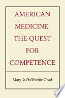 American medicine, the quest for competence /