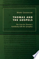 Thomas and the Gospels : the case for Thomas's familiarity with the Synoptics /