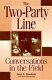 The two-party line : conversations in the field /