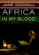 Africa in my blood : an autobiography in letters : the early years /