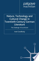 Nature, Technology and Cultural Change in Twentieth-Century German Literature : The Challenge of Ecocriticism /