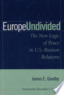 Europe undivided : the new logic of peace in U.S.-Russian relations /