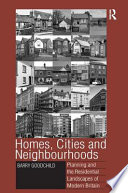 Homes, cities and neighbourhoods : planning and the residential landscapes of modern Britain /