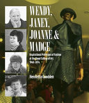 Wendy, Janey, Joanne & Madge : inspirational professors of fashion at the Royal College of Art, 1948-2014 /