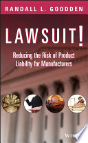 Lawsuit! : reducing the risk of product liability for manufacturers /
