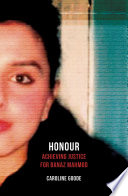 Honour : Achieving Justice for Banaz Mahmod /