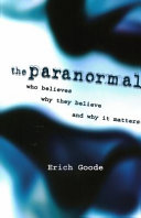 The paranormal : who believes, why they believe, and why it matters /