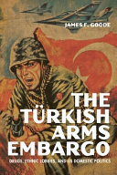 The Turkish arms embargo : drugs, ethnic lobbies, and US domestic politics /