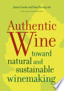 Authentic wine : toward natural and sustainable winemaking /