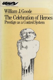 The celebration of heroes : prestige as a social control system /