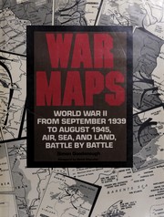 War maps : World War II, from September 1939 to August 1945, air, sea, and land, battle by battle /