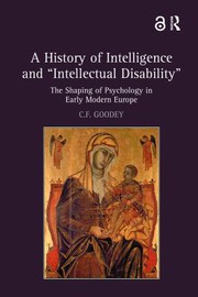 A history of intelligence and "intellectual disability" : the shaping of psychology in early modern Europe /
