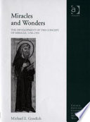 Miracles and wonders : the development of the concept of miracle, 1150-1350 /