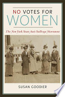 No votes for women : the New York state anti-suffrage movement /