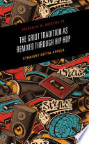 The griot tradition as remixed through hip hop /