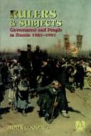 Rulers and subjects : government and people in Russia, 1801-1991 /