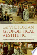 The Victorian geopolitical aesthetic : realism, sovereignty, and transnational experience /