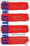 Democracy now! : twenty years covering the movements changing America /