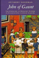 John of Gaunt : the exercise of princely power in fourteenth-century Europe /