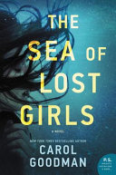 The sea of lost girls : a novel /