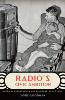 Radio's civic ambition : American broadcasting and democracy in the 1930s /