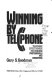 Winning by telephone : telephone effectiveness for business professionals and consumers /