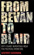 From Bevan to Blair : fifty years' reporting from the political front line /