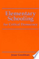 Elementary schooling for critical democracy /
