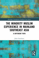 The minority Muslim experience in mainland southeast Asia : a different path /