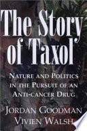 The story of taxol : nature and politics in the pursuit of an anti-cancer drug /