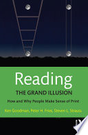 Reading--the grand illusion : how and why people make sense of print /