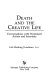 Death and the creative life : conversations with prominent artists and scientists /