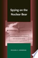 Spying on the nuclear bear : Anglo-American intelligence and the Soviet bomb /