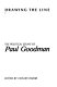 Drawing the line : the political essays of Paul Goodman /