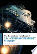 The Bloomsbury handbook of 21st-century feminist theory /