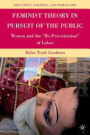 Feminist theory in pursuit of the public : women and the "re-privatization" of labor /