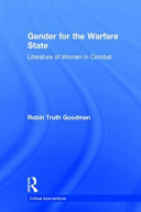 Gender for the warfare state : literature of women in combat /
