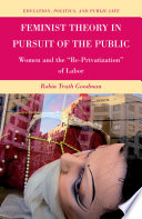 Feminist Theory in Pursuit of the Public : Women and the "Re-Privatization" of Labor /