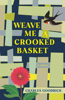 Weave me a crooked basket : a novel /