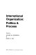 International organization: politics & process /