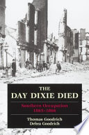 The day Dixie died : Southern occupation, 1865-1866 /